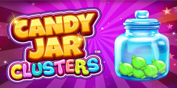 Trik Bermain Slot Candy Jar Clusters Agar Jackpot Fantastis